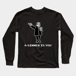 A Sinner Is You Long Sleeve T-Shirt